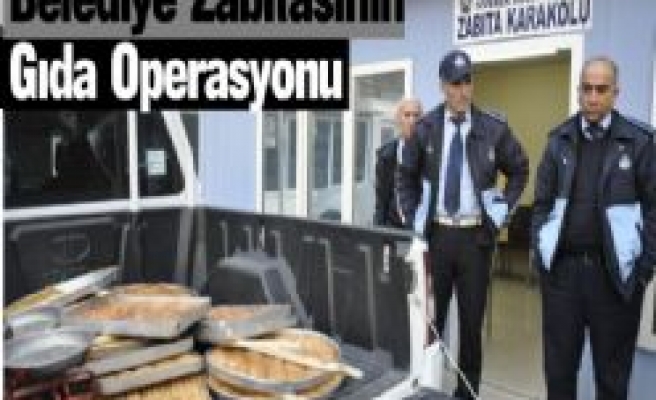 Belediye Zabıtasının Gıda Operasyonu 