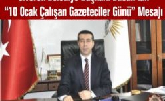 Belediye Başkanı Bucak'tan 10 Ocak Gazeteciler Günü Mesajı