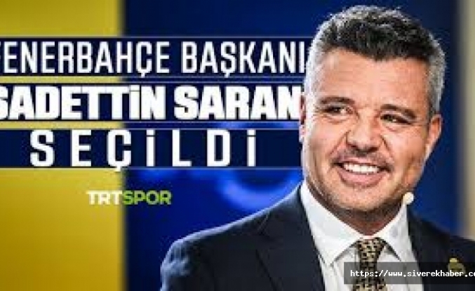 Fenerbahçe'nin yeni başkanı Sadettin Saran oldu