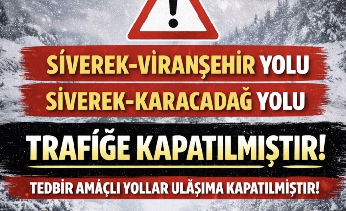 Siverek'te İki Yol Tedbir Amaçlı Trafiğe  Kapatıldı.