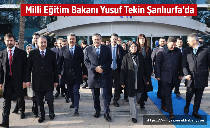 Milli Eğitim Bakanı Tekin Şanlıurfa'da!