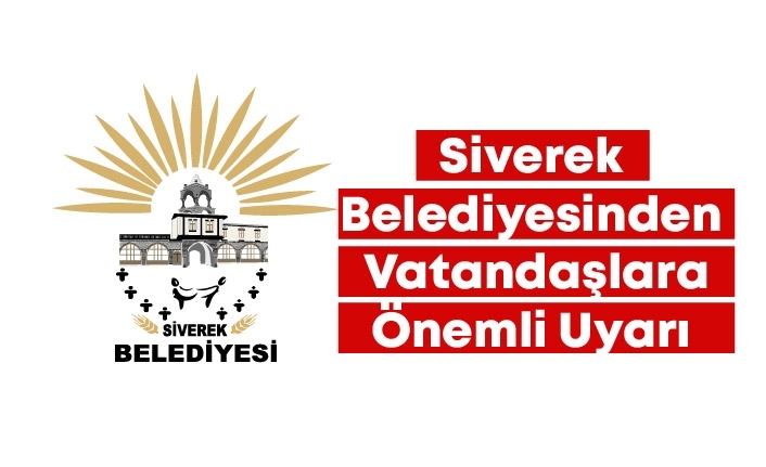 Siverek Belediyesinden vatandaşlara önemli uyarı