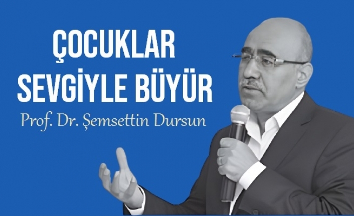 Çocuklar sevgiyle büyür…