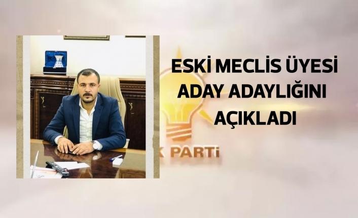 Eski Meclis Üyesi Belediye Başkan Aday Adaylığını açıkladı