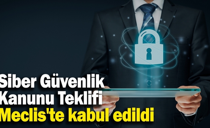 Siber Güvenlik Kanunu Meclis'te kabul edildi